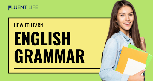 How To Learn English Grammar Step By Step Guide The Fluent Life