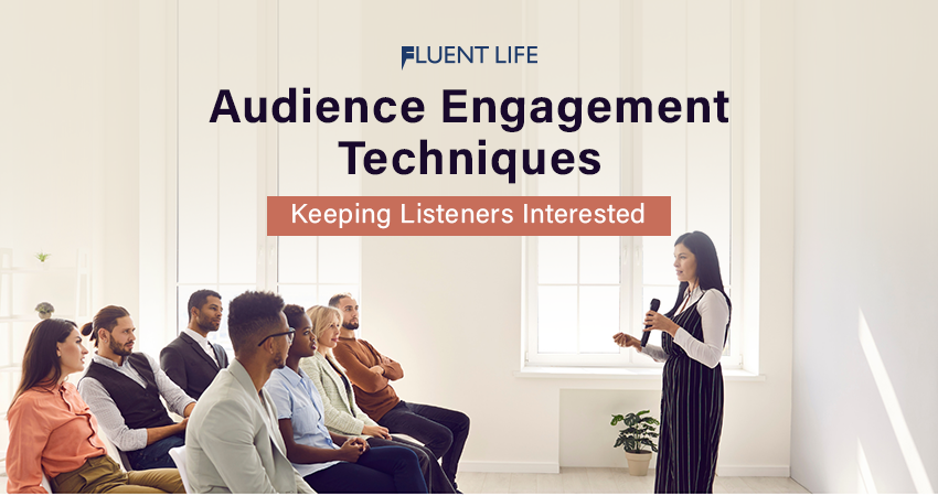 Effective Audience Engagement Techniques and Keep Listeners Interested