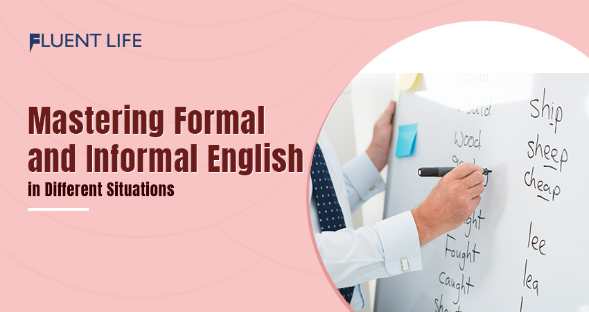 Formal and Informal English: Techniques for Different Situations - The ...