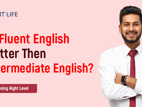Is Fluent English Better than Intermediate?: Fluent vs Intermediate