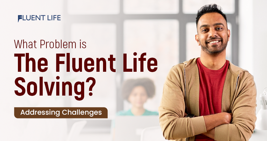 What Problem is The Fluent Life Solving?: Speak English Fluently
