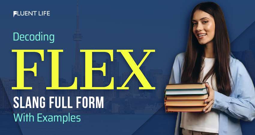 Decoding the Flex Slang Full Form with Examples - The Fluent Life