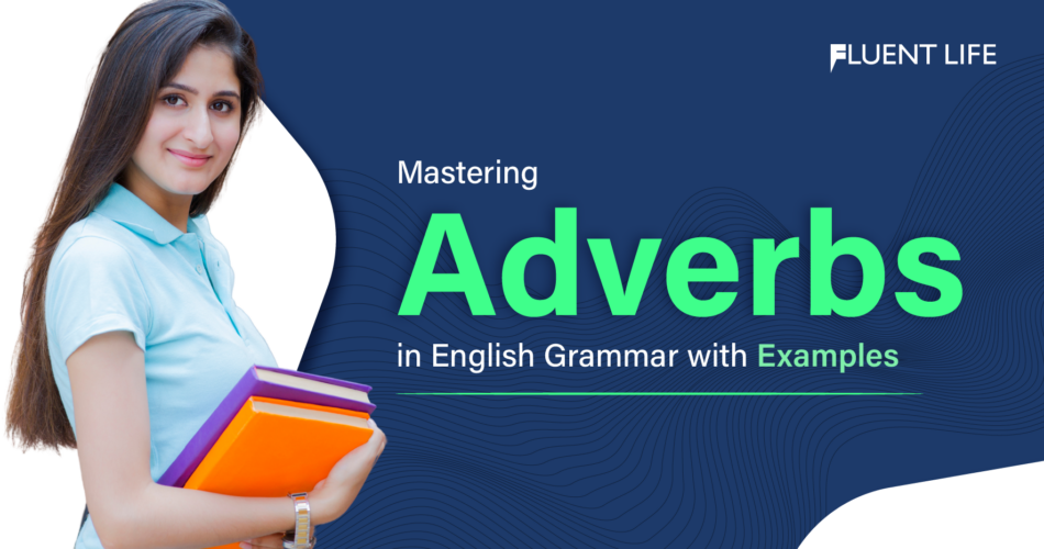 Mastering Adverbs in English Grammar with Examples